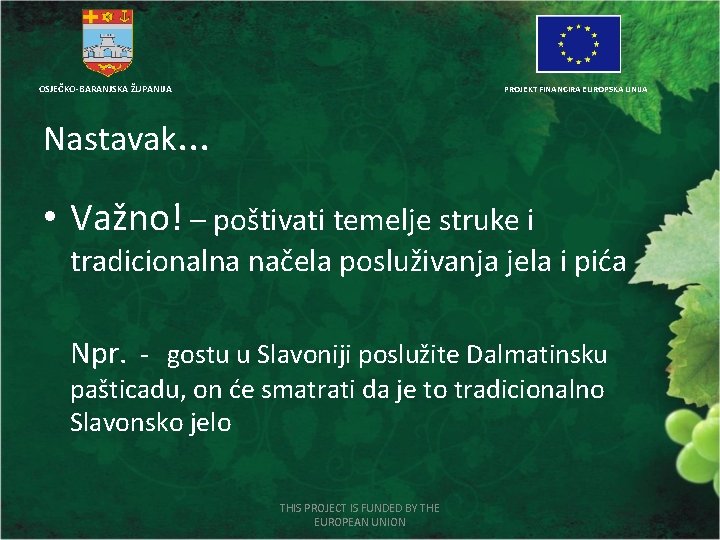 OSJEČKO-BARANJSKA ŽUPANIJA PROJEKT FINANCIRA EUROPSKA UNIJA Nastavak. . . • Važno! – poštivati temelje