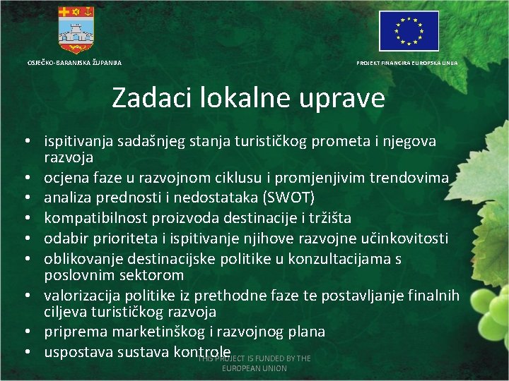 OSJEČKO-BARANJSKA ŽUPANIJA PROJEKT FINANCIRA EUROPSKA UNIJA Zadaci lokalne uprave • ispitivanja sadašnjeg stanja turističkog