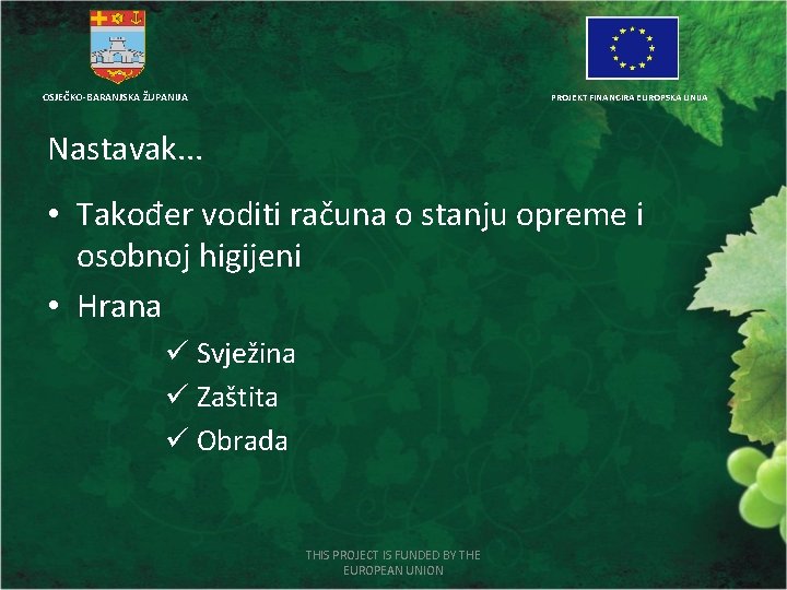 OSJEČKO-BARANJSKA ŽUPANIJA PROJEKT FINANCIRA EUROPSKA UNIJA Nastavak. . . • Također voditi računa o