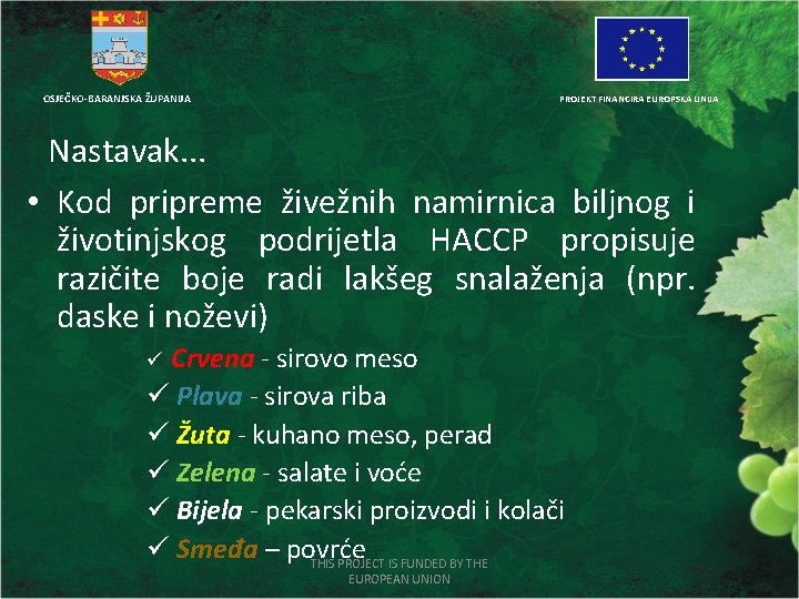 OSJEČKO-BARANJSKA ŽUPANIJA PROJEKT FINANCIRA EUROPSKA UNIJA Nastavak. . . • Kod pripreme živežnih namirnica