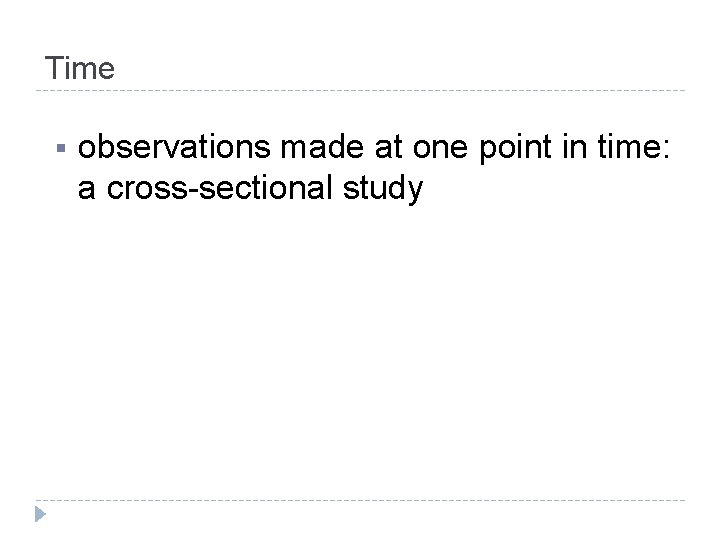 Time § observations made at one point in time: a cross-sectional study 