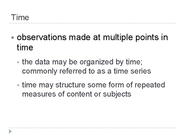 Time § observations made at multiple points in time § the data may be