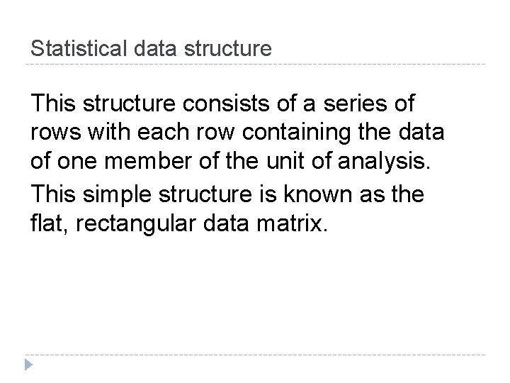 Statistical data structure This structure consists of a series of rows with each row