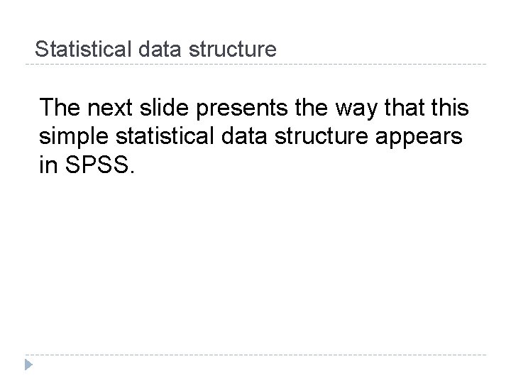 Statistical data structure The next slide presents the way that this simple statistical data