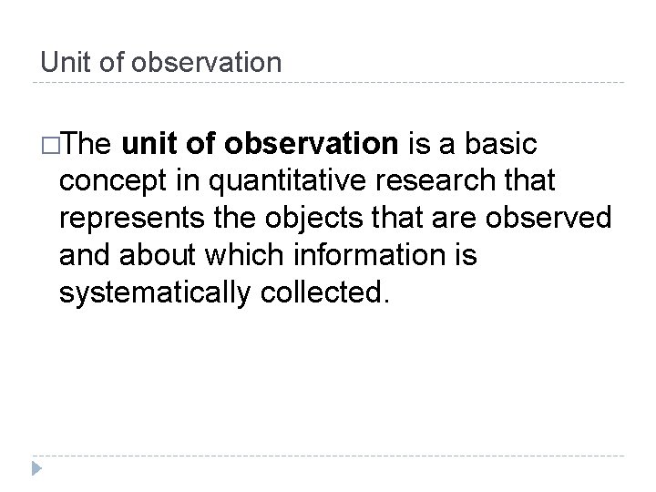 Unit of observation �The unit of observation is a basic concept in quantitative research