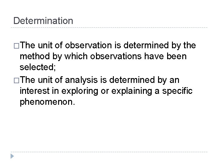 Determination �The unit of observation is determined by the method by which observations have