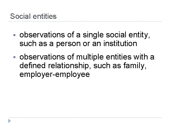 Social entities § observations of a single social entity, such as a person or