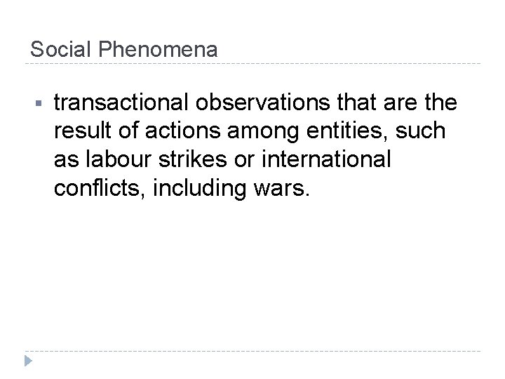 Social Phenomena § transactional observations that are the result of actions among entities, such