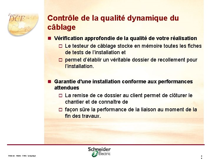 Contrôle de la qualité dynamique du câblage n Vérification approfondie de la qualité de