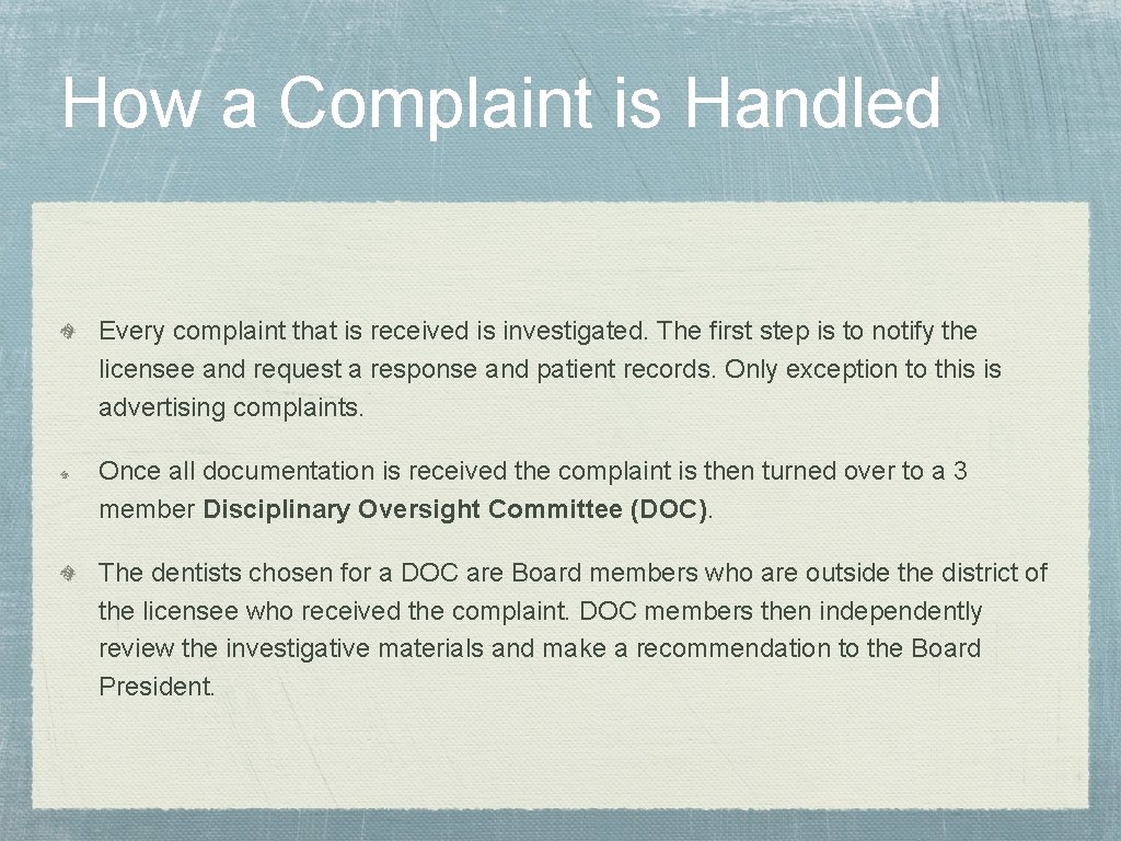 How a Complaint is Handled Every complaint that is received is investigated. The first