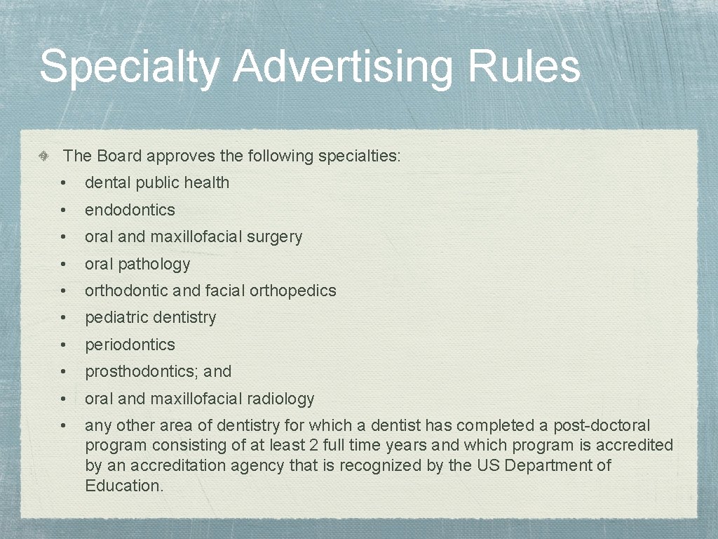 Specialty Advertising Rules The Board approves the following specialties: • dental public health •