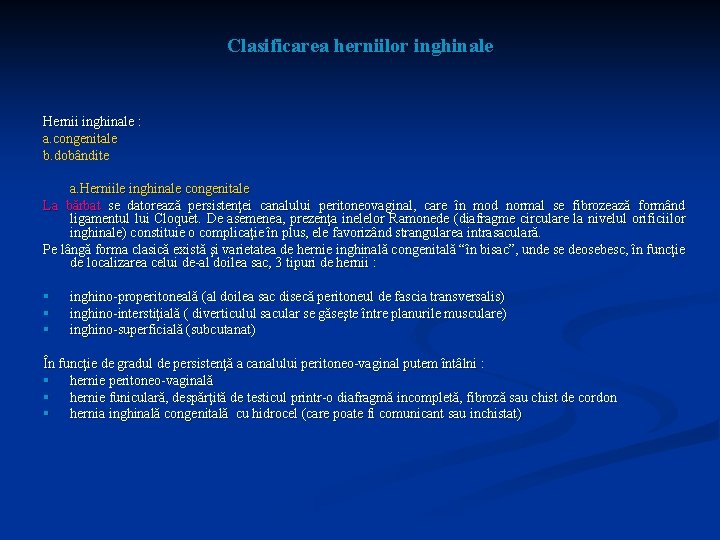 Clasificarea herniilor inghinale Hernii inghinale : a. congenitale b. dobândite a. Herniile inghinale congenitale