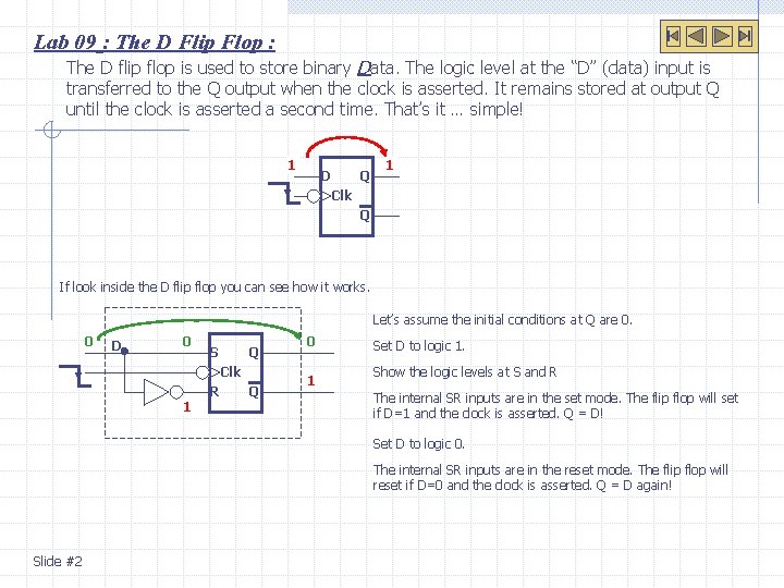 Lab 09 : The D Flip Flop : The D flip flop is used