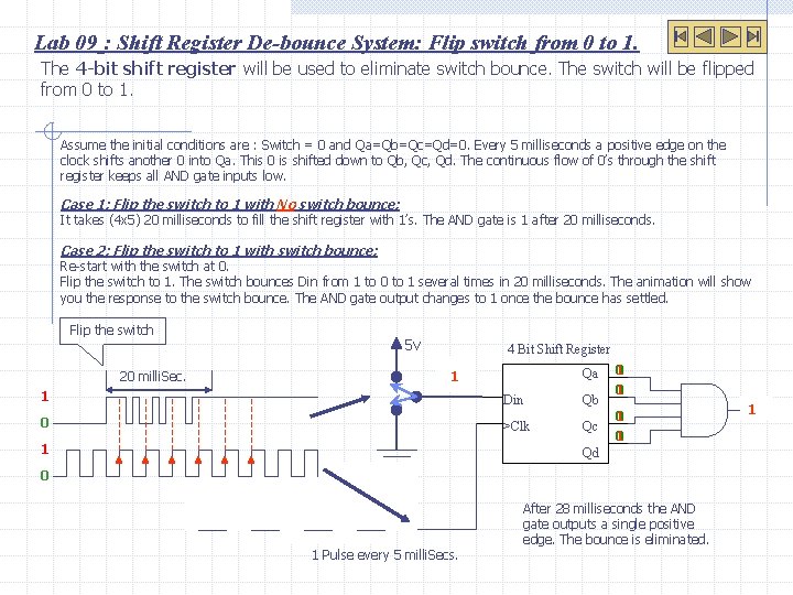 Lab 09 : Shift Register De-bounce System: Flip switch from 0 to 1. The