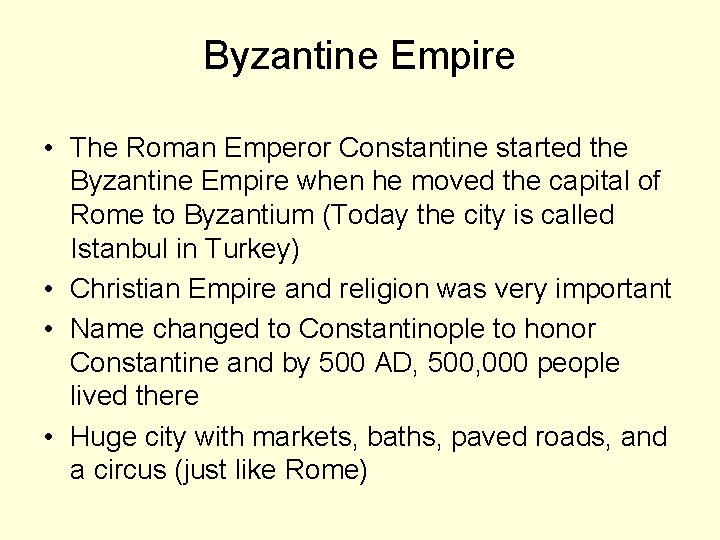 Byzantine Empire • The Roman Emperor Constantine started the Byzantine Empire when he moved