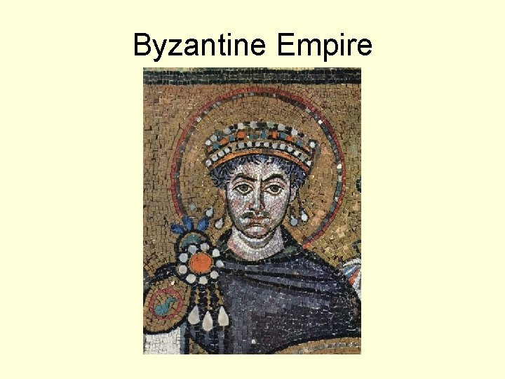 Byzantine Empire Byzantine Empire