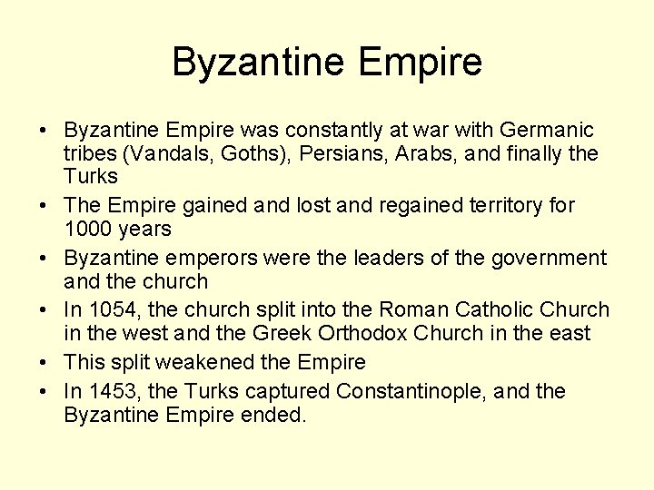 Byzantine Empire • Byzantine Empire was constantly at war with Germanic tribes (Vandals, Goths),