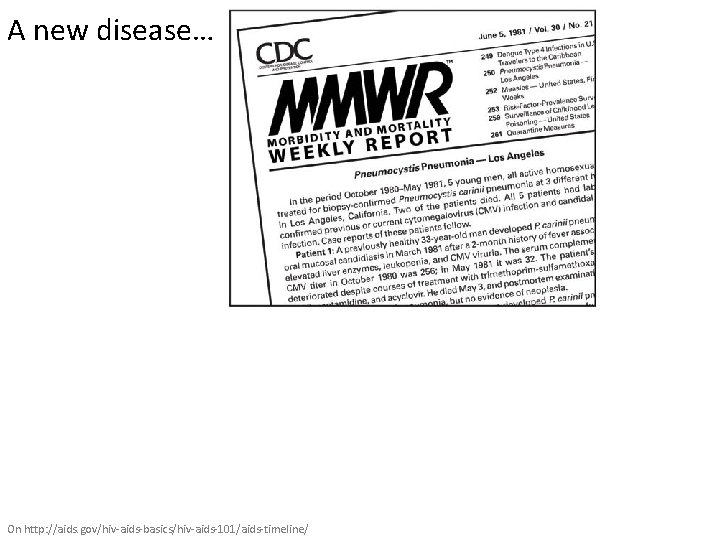 A new disease… On http: //aids. gov/hiv-aids-basics/hiv-aids-101/aids-timeline/ 