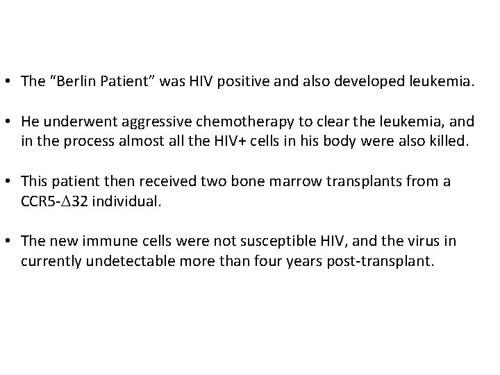  • The “Berlin Patient” was HIV positive and also developed leukemia. • He