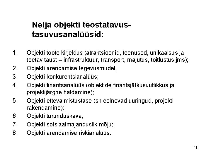 Nelja objekti teostatavustasuvusanalüüsid: 1. 2. 3. 4. 5. 6. 7. 8. Objekti toote kirjeldus Nelja objekti teostatavustasuvusanalüüsid: 1. 2. 3. 4. 5. 6. 7. 8. Objekti toote kirjeldus