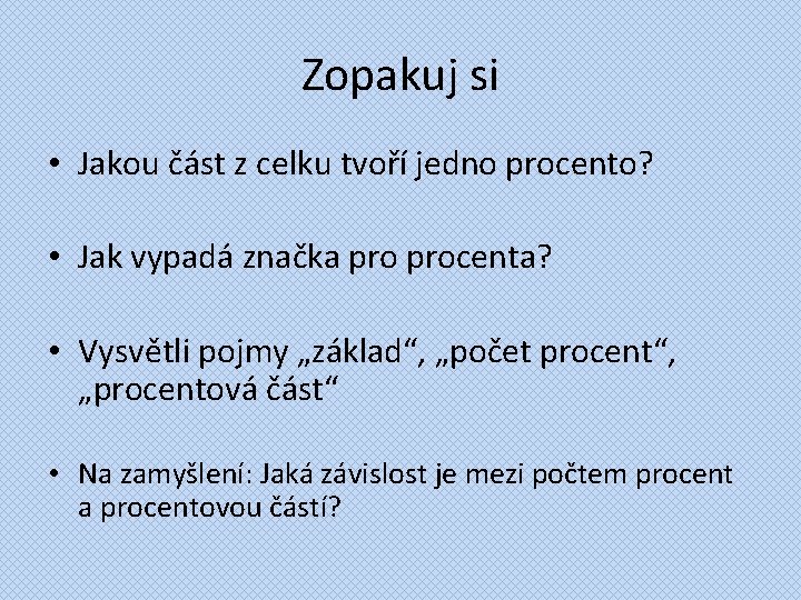 Zopakuj si • Jakou část z celku tvoří jedno procento? • Jak vypadá značka