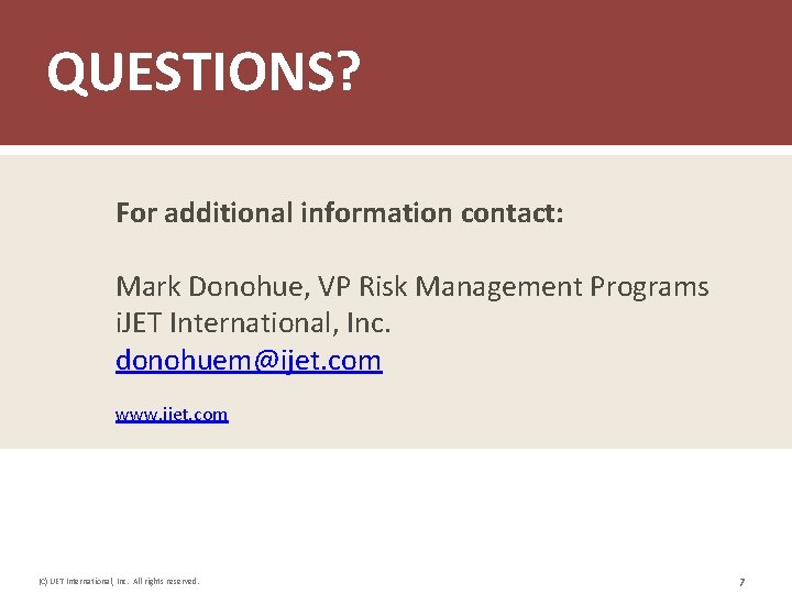 QUESTIONS? For additional information contact: Mark Donohue, VP Risk Management Programs i. JET International,