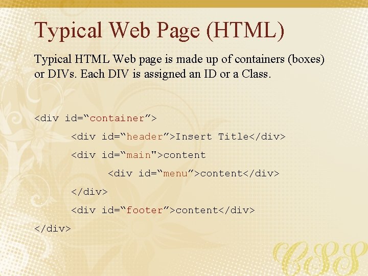 Typical Web Page (HTML) Typical HTML Web page is made up of containers (boxes)