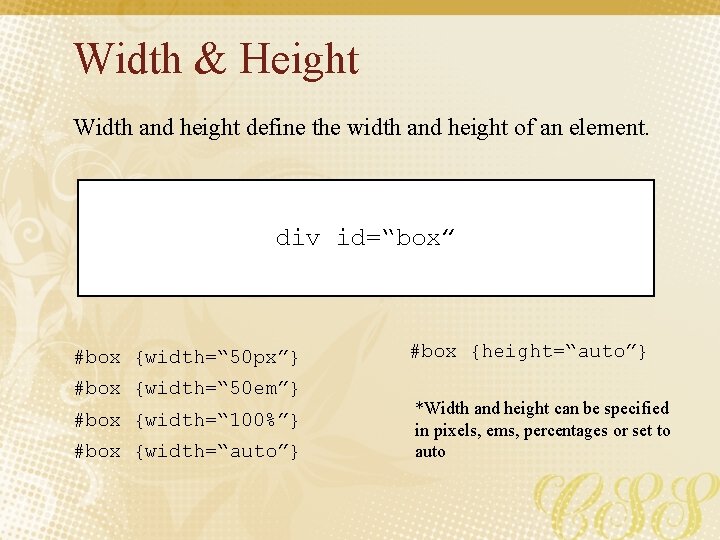 Width & Height Width and height define the width and height of an element.