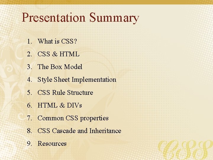 Presentation Summary 1. What is CSS? 2. CSS & HTML 3. The Box Model