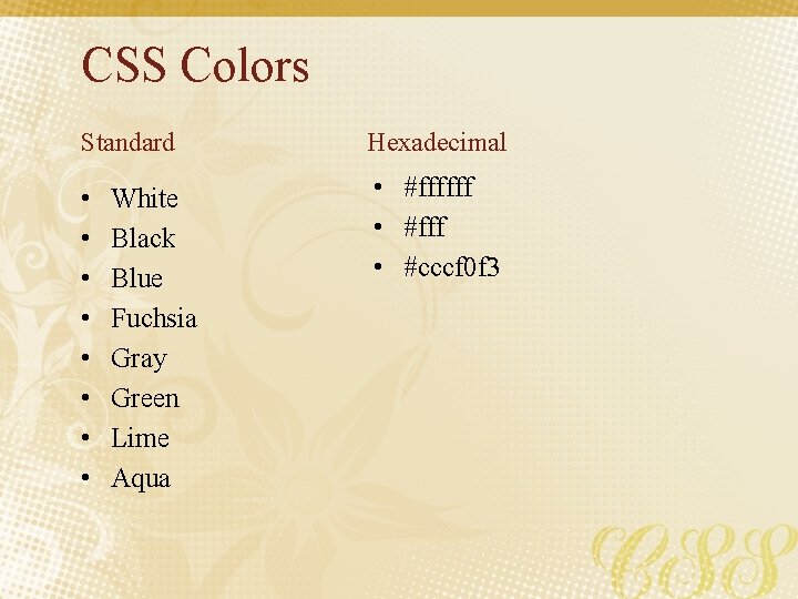 CSS Colors Standard Hexadecimal • • • #ffffff • #cccf 0 f 3 White