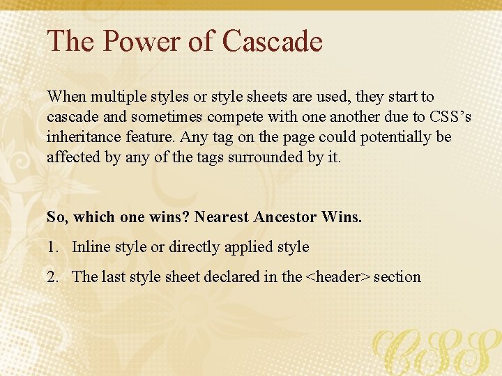 The Power of Cascade When multiple styles or style sheets are used, they start
