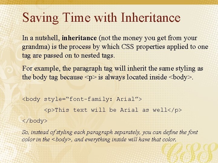 Saving Time with Inheritance In a nutshell, inheritance (not the money you get from