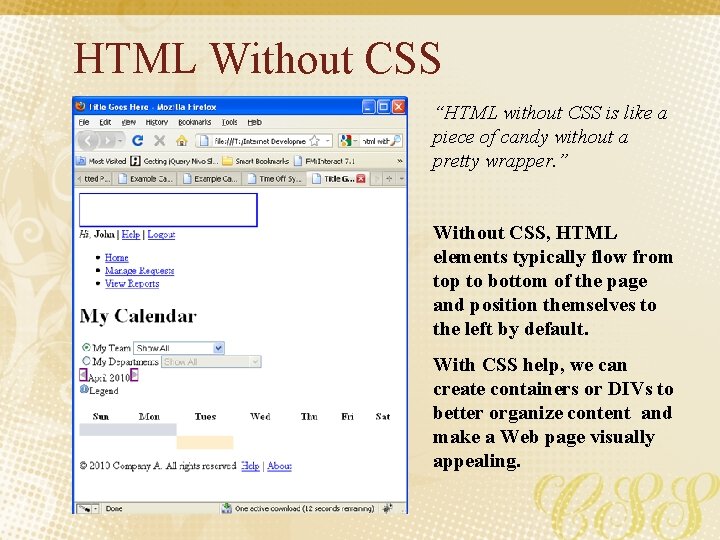 HTML Without CSS “HTML without CSS is like a piece of candy without a