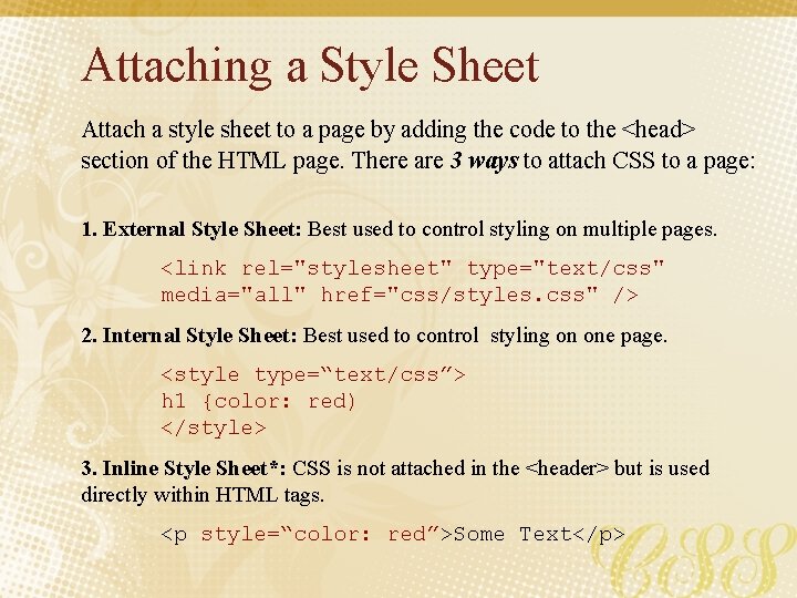 Attaching a Style Sheet Attach a style sheet to a page by adding the