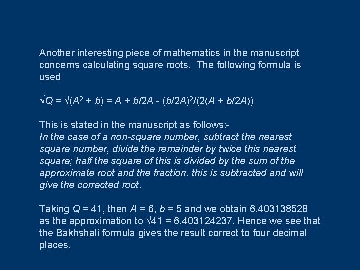 Another interesting piece of mathematics in the manuscript concerns calculating square roots. The following