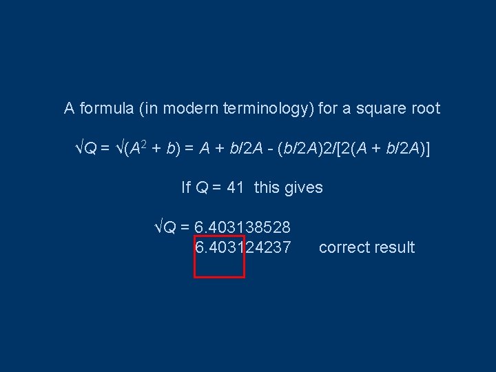 A formula (in modern terminology) for a square root √Q = √(A 2 +