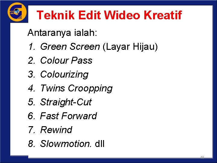 Teknik Edit Wideo Kreatif Antaranya ialah: 1. Green Screen (Layar Hijau) 2. Colour Pass