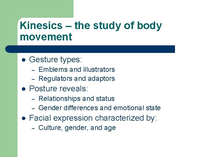 Kinesics – the study of body movement l Gesture types: – – l Posture