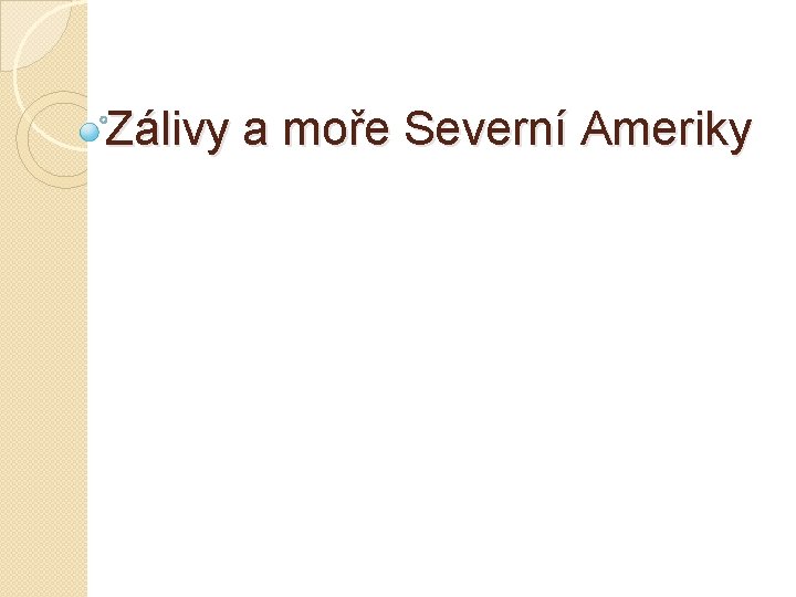 Zálivy a moře Severní Ameriky 