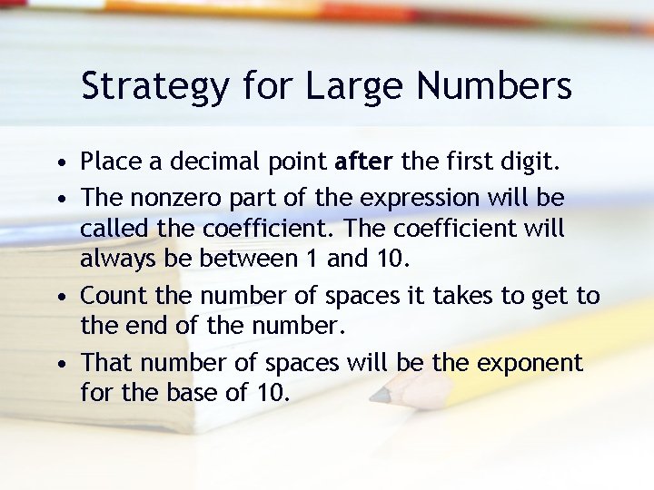 Strategy for Large Numbers • Place a decimal point after the first digit. •