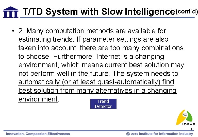 T/TD System with Slow Intelligence (cont’d) • 2. Many computation methods are available for