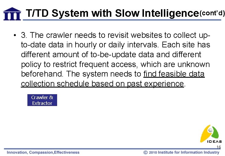 T/TD System with Slow Intelligence (cont’d) • 3. The crawler needs to revisit websites