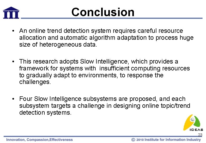 Conclusion • An online trend detection system requires careful resource allocation and automatic algorithm