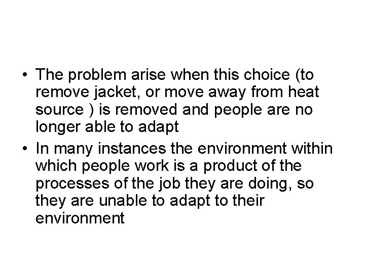  • The problem arise when this choice (to remove jacket, or move away