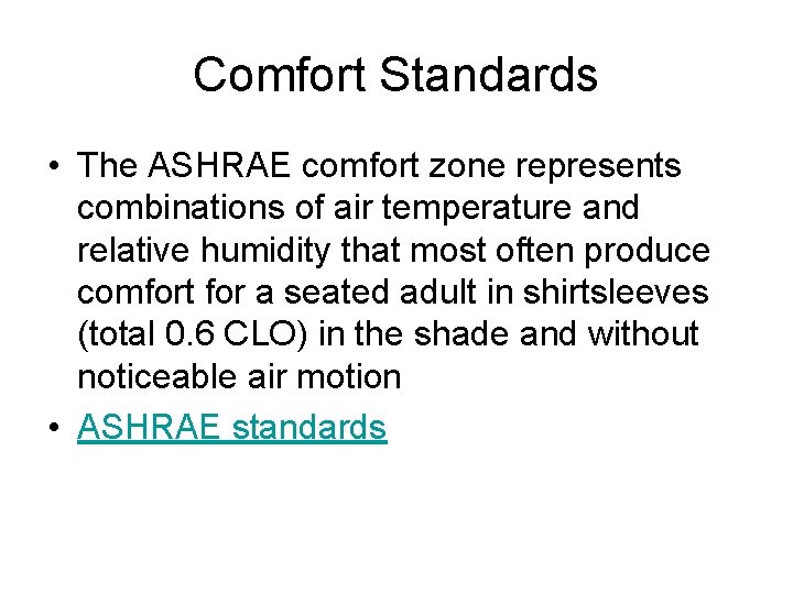 Comfort Standards • The ASHRAE comfort zone represents combinations of air temperature and relative