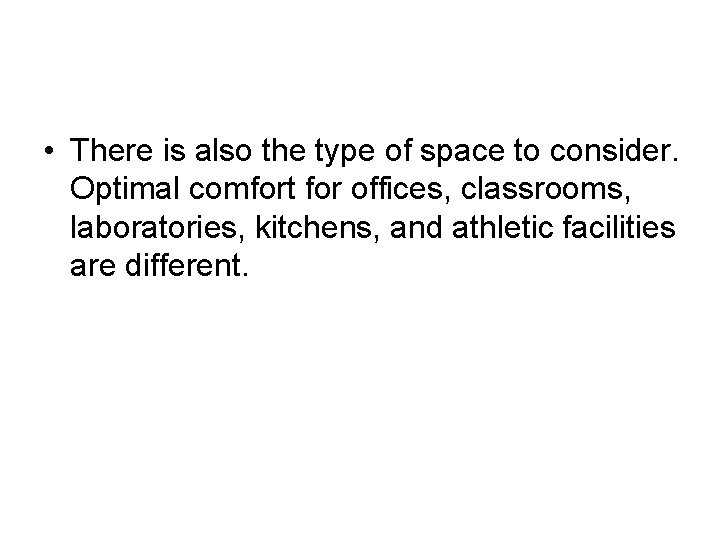  • There is also the type of space to consider. Optimal comfort for