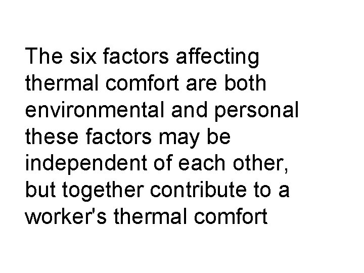 The six factors affecting thermal comfort are both environmental and personal these factors may