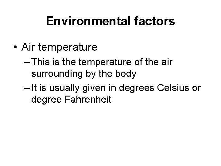 Environmental factors • Air temperature – This is the temperature of the air surrounding