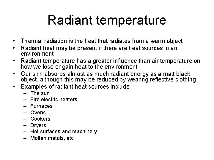 Radiant temperature • Thermal radiation is the heat that radiates from a warm object