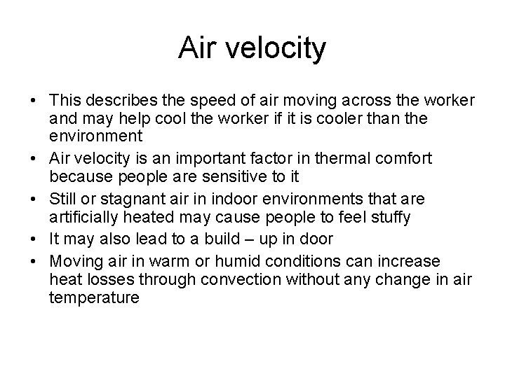 Air velocity • This describes the speed of air moving across the worker and